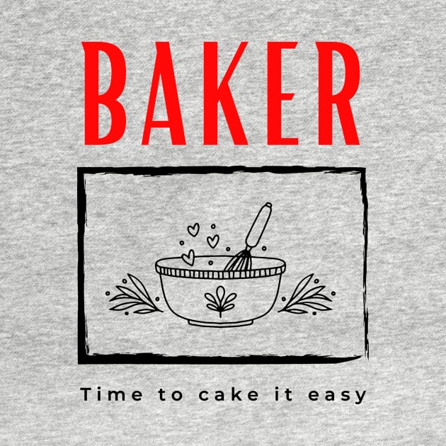 Baker Time to Cake it Easy funny motivational design by Digital Mag Store